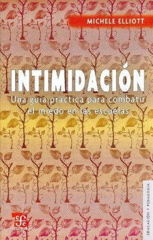 Intimidacion. Una Guia Practica para Combatir el Miedo en las Escuelas