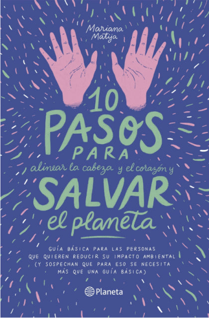 10 Pasos Para Alinear la Cabeza y el Corazón y Salvar el Planeta