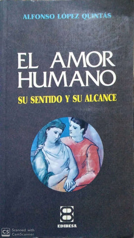 El Amor Humano: Su Sentido y Su Alcance