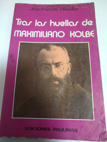 Tras Las Huellas De Maximiliano Kolbe