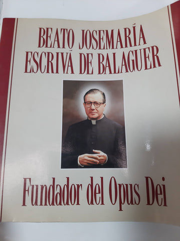 Beato Josemaría Escriva De Balaguer. Fundador del Opus Dei