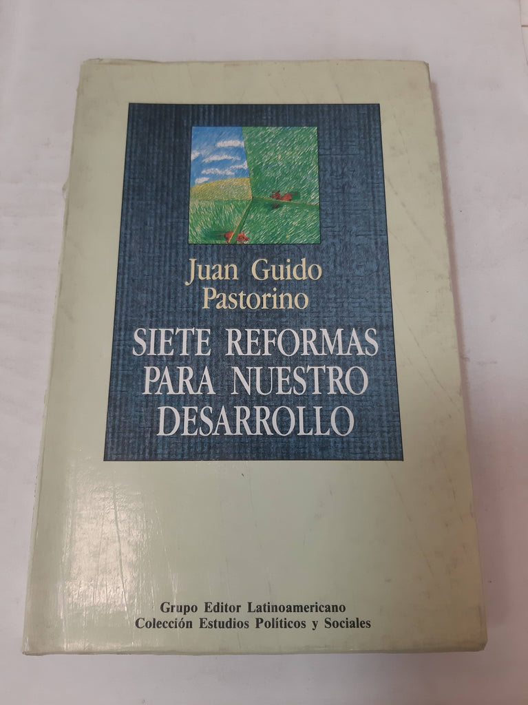 Siete Reformas Para Nuestro Desarrollo