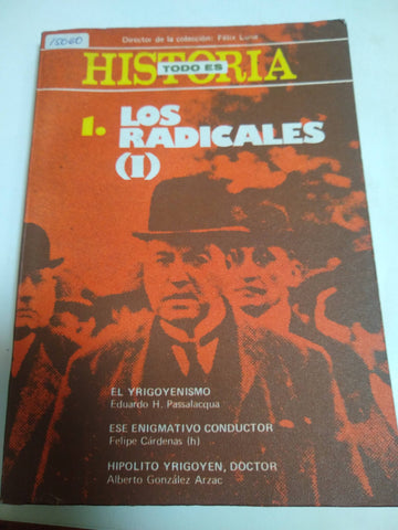 Todo es historia, 1. Los Radicales (1)