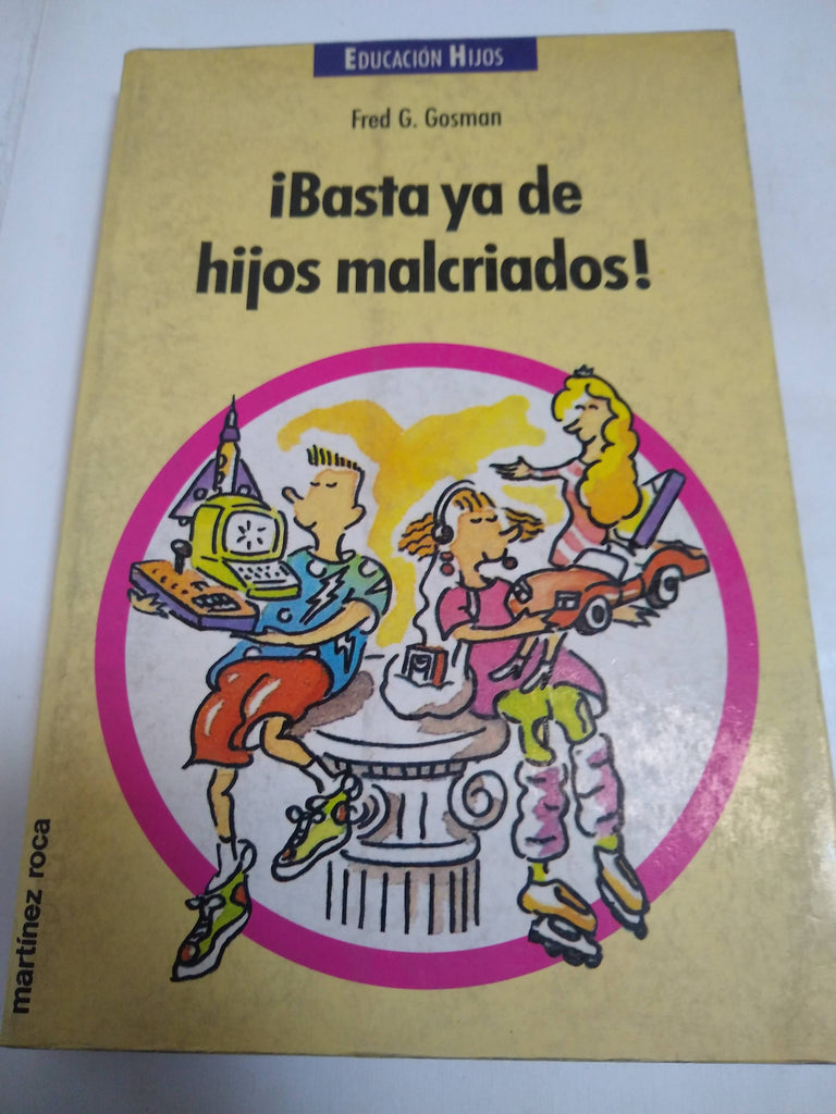 Basta Ya De Hijos Malcriados!