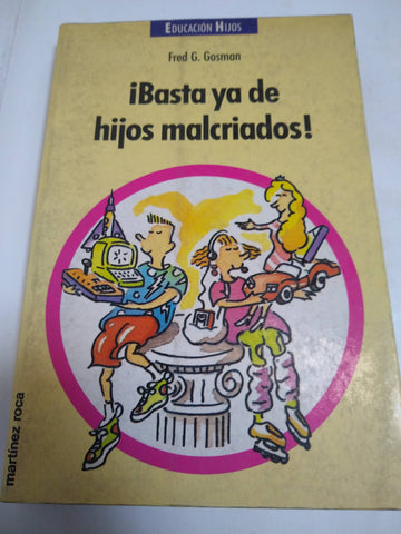 Basta Ya De Hijos Malcriados!