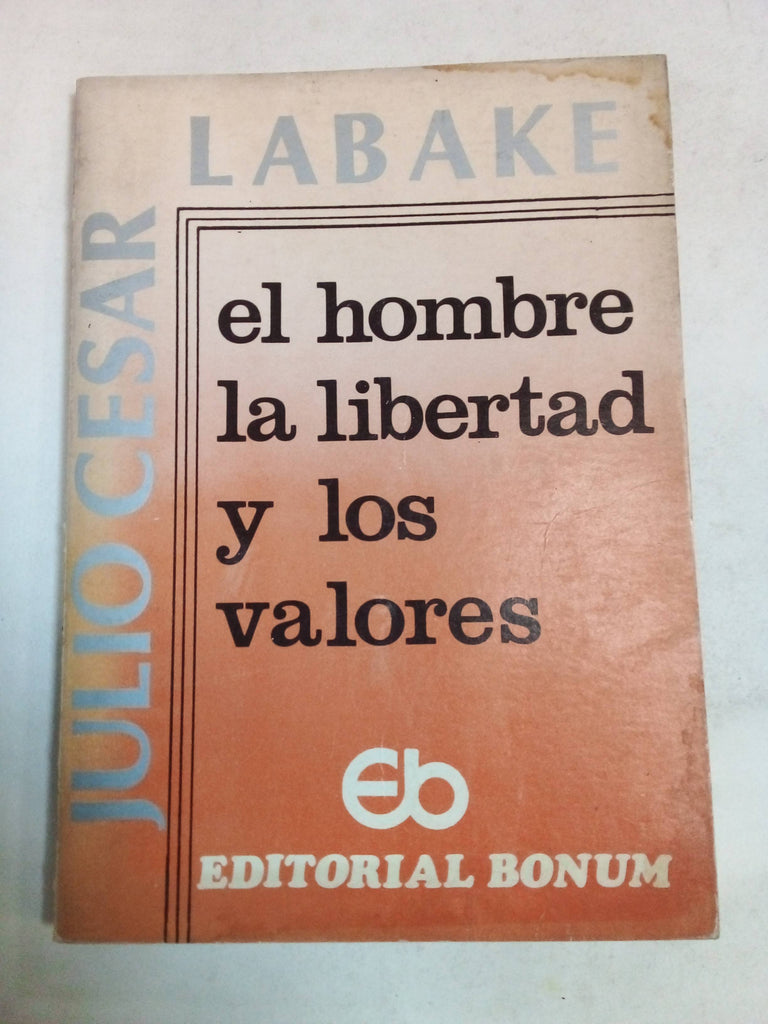 El Hombre La Libertad Y Los Valores