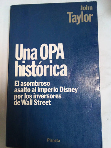 Una Opa Histórica. El asombroso asalto al imperio Disney por los inversores de Wall Street