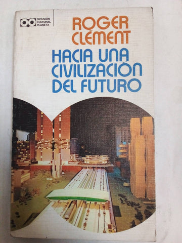 Hacia Una Civilización Del Futuro