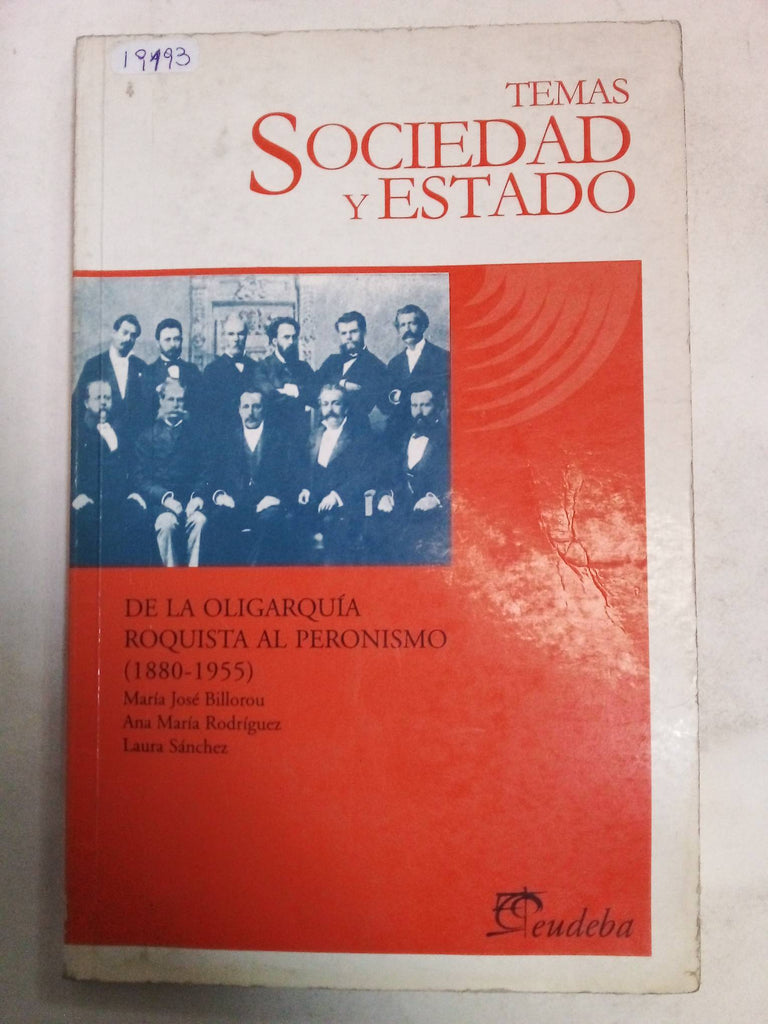 Temas Sociedad Y Estado: De la oligarquia roquista al peronismo 1880 - 1955