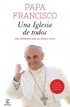 Una iglesia de todos: Mis reflexiones para un nuevo tiempo