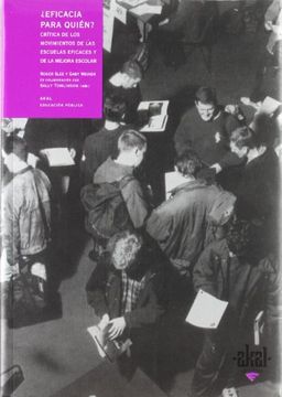 ¿Eficacia para quién? Critica de los movimientos de las escuelas eficaces y de la mejora escolar