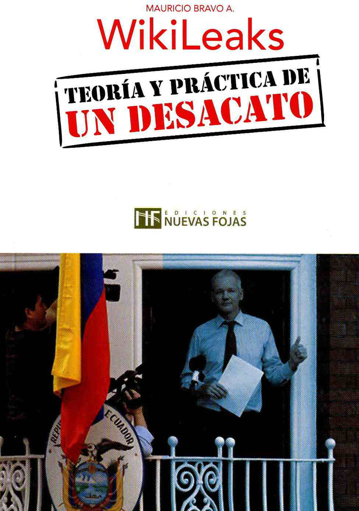 Wikileaks teoría y práctica de un desacato