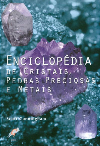 Enciclopedia De Cristais, Pedras Preciosas E Metais (Em Portuguese do Brasil)
