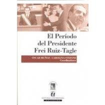 El período del Presidente Frei Ruiz-Tagle