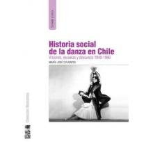 Historia Social de La Danza En Chile Visiones Escuelas y Discursos 1940 1990