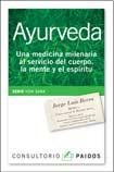 Ayurveda. Una Medicina Milenaria al Servicio del Cuerpo, la Mente y el Espíritu