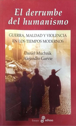 Derrumbe del Humanismo - Guerra Maldad y Violencia En Los Tiempos Modernos (Spanish Edition)