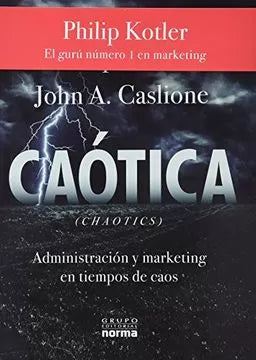 Caótica. Administración Y Marketing En Tiempos De Caos