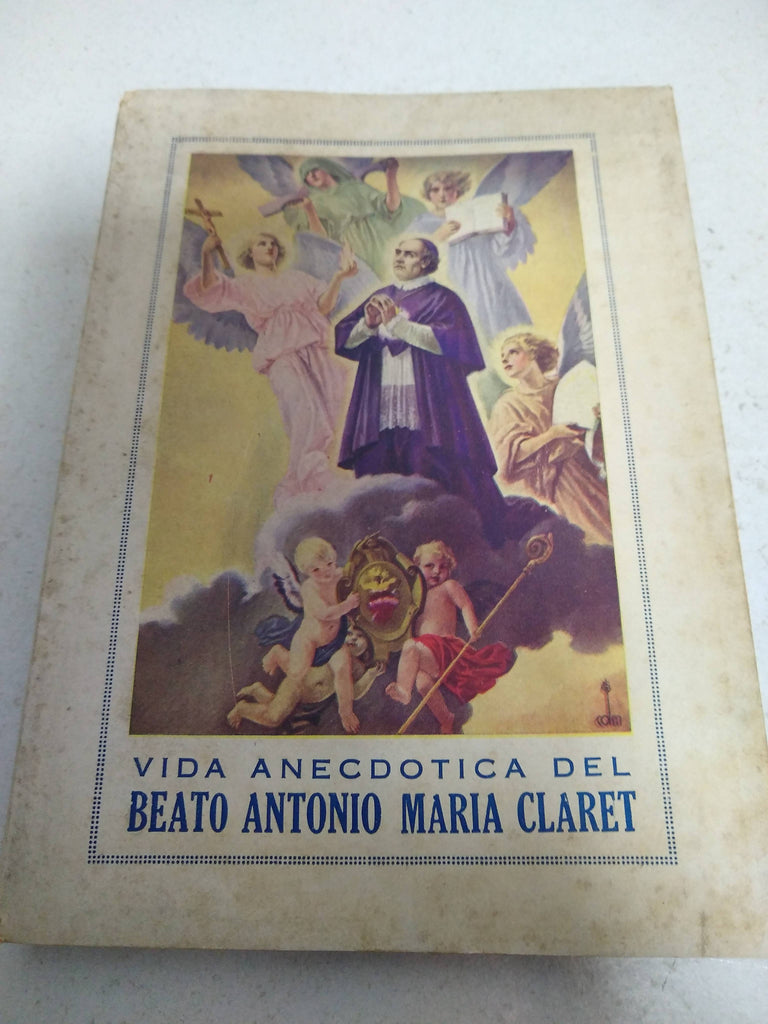 Vida anecdotica del beato antonio maria claret