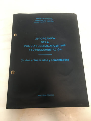 LEY ORGANICA DE LA POLICIA FEDERAL ARGENTINA Y SU REGLAMENTACION