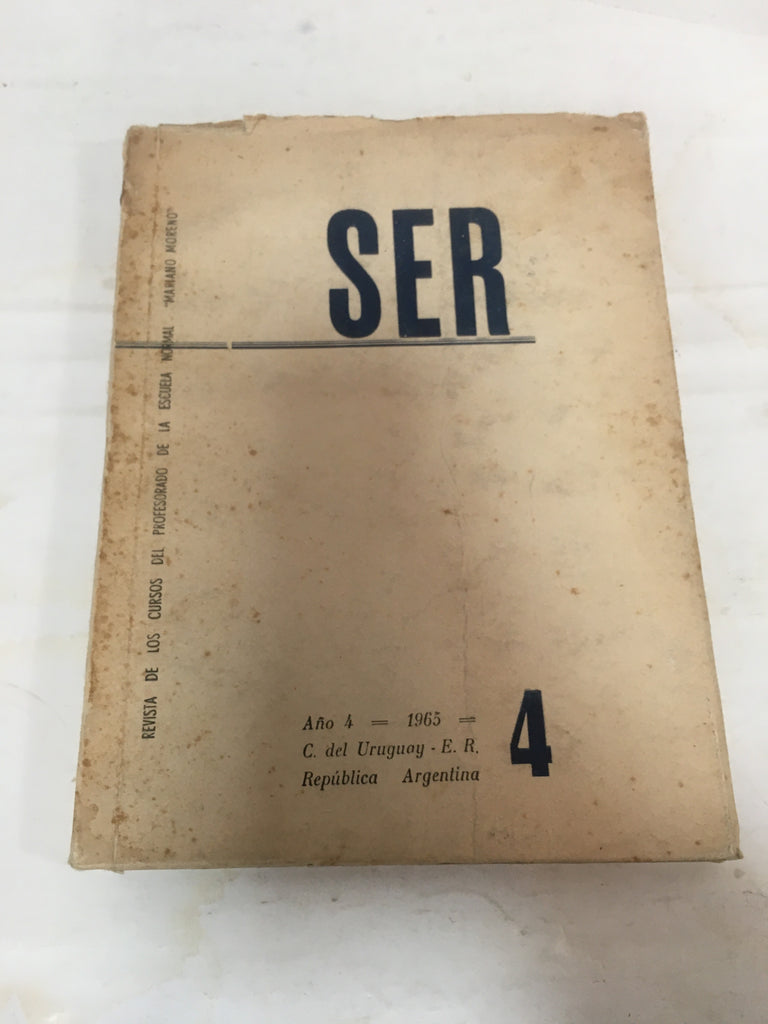 SER. Revista de los cursos del Profesorado de la Escuela Normal Mariano Moreno de C. del Uruguay. Año 4. No. 4. 1965