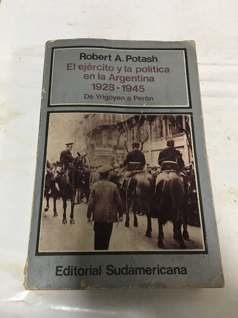 El ejército y la política en la Argentina 1928-1945 de Yrigoyen a Perón