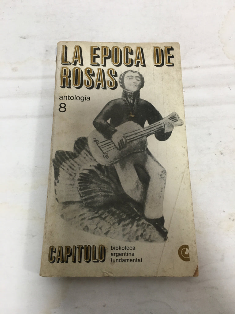 LA EPOCA DE ROSAS. ANTOLOGIA.CAPITULO Nº 8.