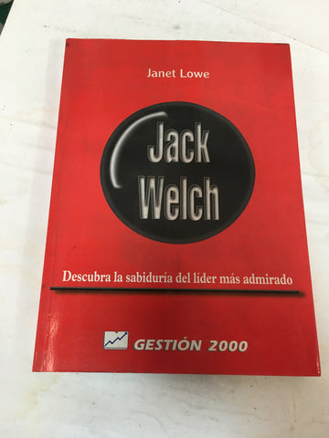 Jack Welch: Descubra la sabiduría del líder más admirado.