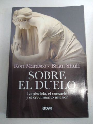 Sobre el duelo / About the Duel : La Perdida, El Consuelo Y El Crecimiento Interior / the Loss, Comfort and Inner Growth -Language: spanish