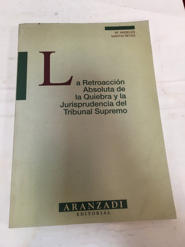 La retroaccion absoluta de la quiebra y la Jurisprudencia del Tribunal Supremo