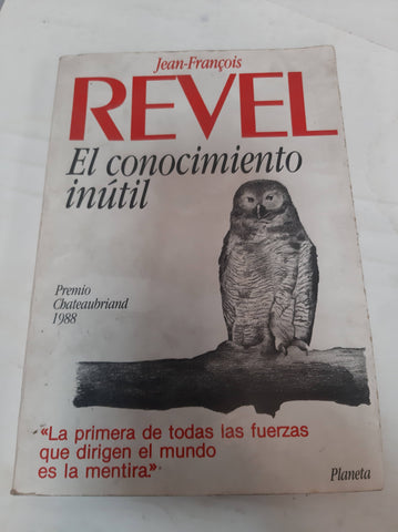 revel jean francois el conocimiento inutilEd. 1990