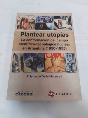 Plantear Utopias La Conformacion Del Campo Cientifico Tecno