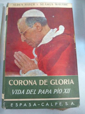 Corona de gloria. VIda del papa Pío XII