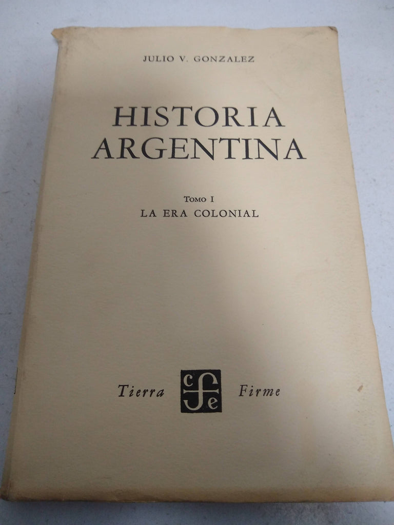 Historia Argentina. La era colonial Tomo I