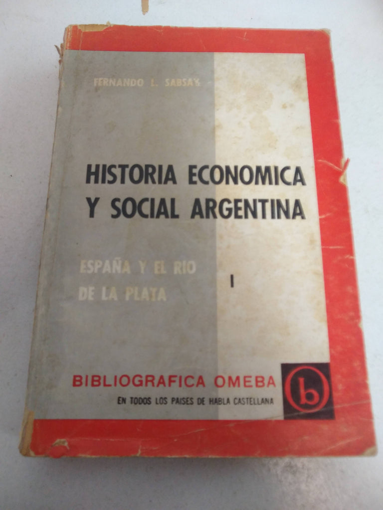 Historia economica y social argentina I. España y el rio de la Plata