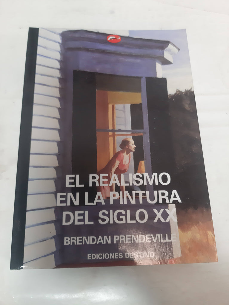 el realismo en la pintura del siglo xx brendan prendevilleEd. 2000