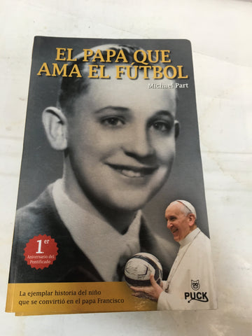 El Papa Que Ama El Fútbol - Michael Part - Ed. Puck