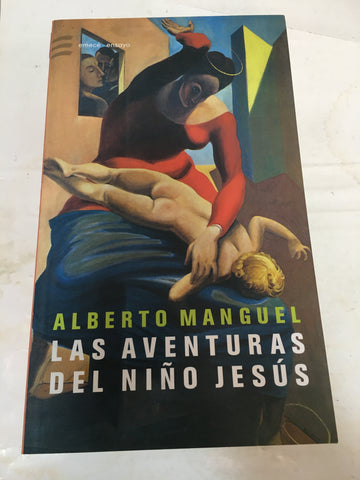 Las Aventuras Del Niño Jesus - Manguel, Alberto