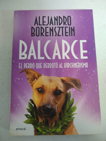 Balcarce, el perro que derroto al Kirchnerismo