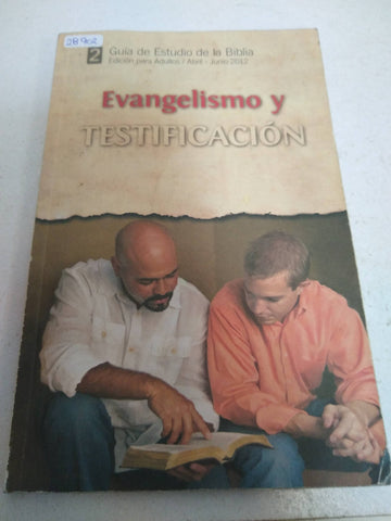 Evangelismo y testificación. Guia de estudio de la Biblia Edicion para adultos abril-Junio 2012