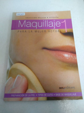 Maquillaje/ Makeup: Para La Mujer Actual/ For the Modern Women;Belleza Y Estetica/ Beauty and Esthetic