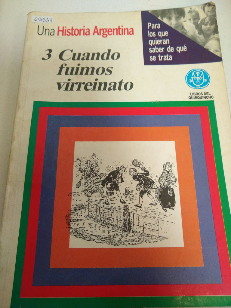 Una historia Argentina. 3 Cuando fuimos virreinato