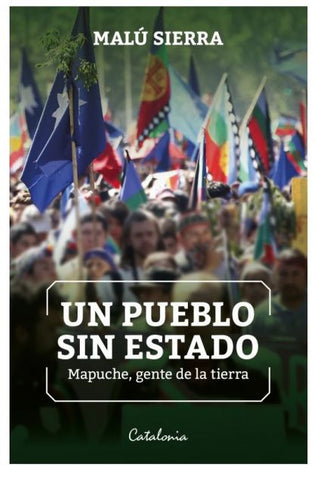 Un pueblo sin estado: Mapuche gente de la tierra