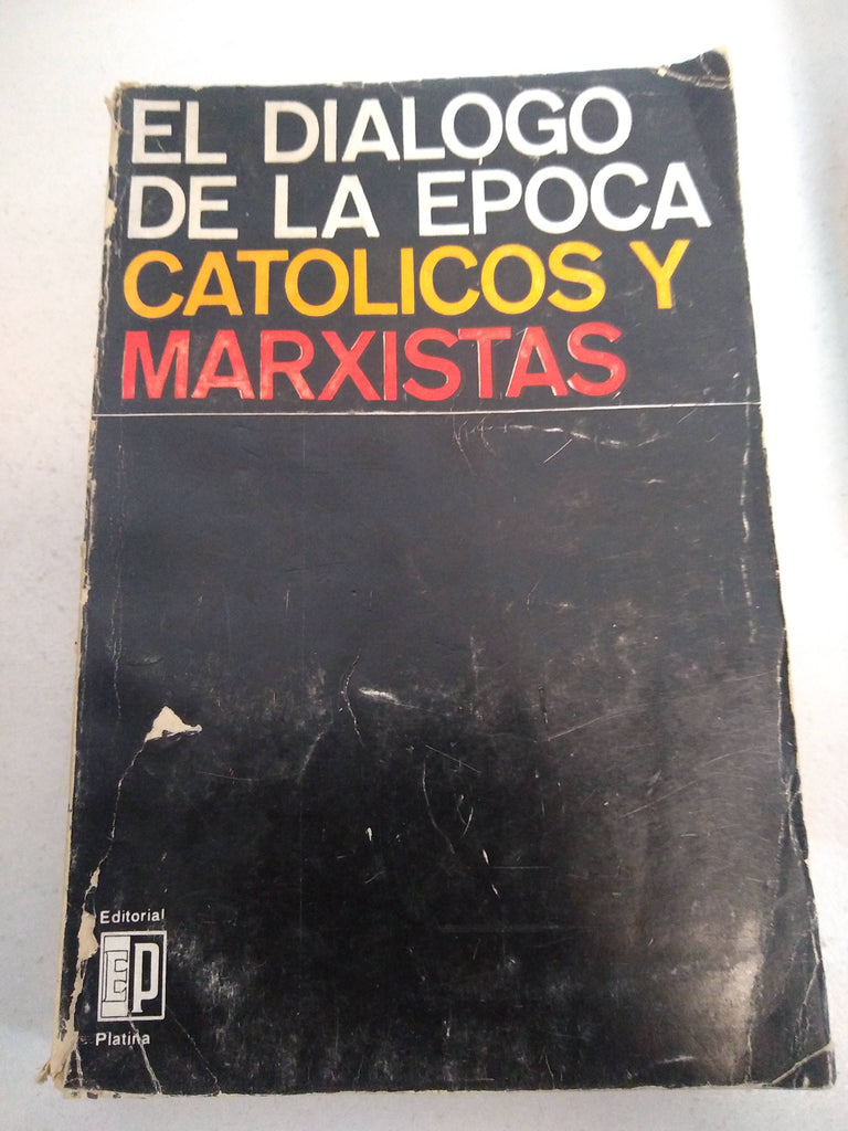 el dialogo de la epoca catolicos y marxistas platina