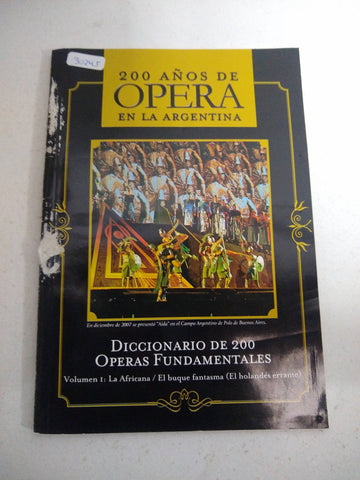 200 años de opera en la argentina. Diccionario de 200 operas fundamentales I