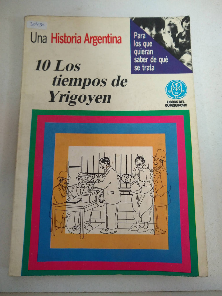 Una historia argentina. 10 LOS TIEMPOS DE YRIGOYEN