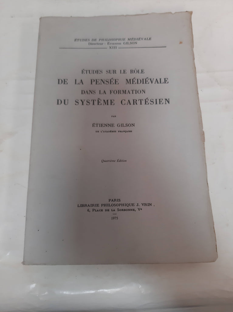 Etudes sur le Role de la Pensee Medievale dans la Formation du Systeme Cartesien