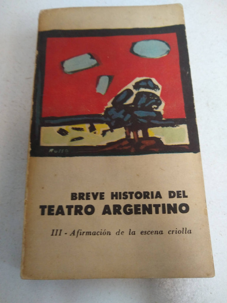 Breve historia del teatro argentino: III - Afirmación de la escena criolla.