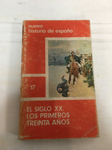 Siglo XX, El. Los primeros treinta años. Nueva historia de España. Tomo 17.