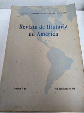 Revista de Historia de America. Numeros 53-54 Junio-Diciembre de 1962